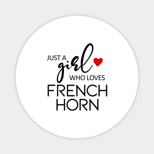 Just A Girl Who Loves French Horn - Music French Horn Magnet